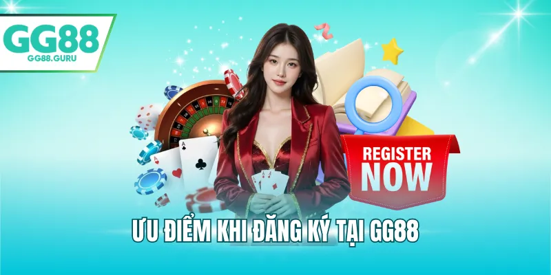 Ưu điểm khi đăng ký tại GG88